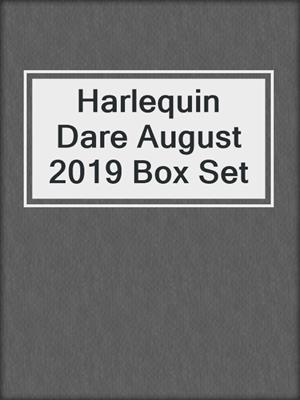 cover image of Harlequin Dare August 2019 Box Set