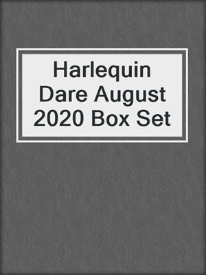 cover image of Harlequin Dare August 2020 Box Set