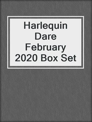 cover image of Harlequin Dare February 2020 Box Set