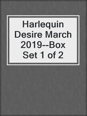 cover image of Harlequin Desire March 2019--Box Set 1 of 2