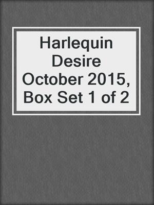 cover image of Harlequin Desire October 2015, Box Set 1 of 2