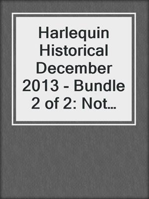 cover image of Harlequin Historical December 2013 - Bundle 2 of 2: Not Just a Wallflower\Falling for the Highland Rogue\The Knight's Fugitive Lady