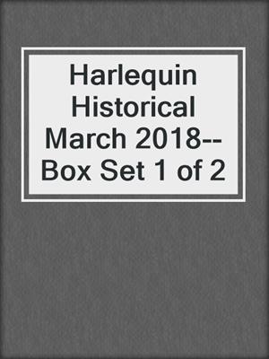 Harlequin Historical March 2018--Box Set 1 of 2
