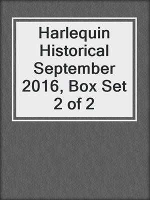 cover image of Harlequin Historical September 2016, Box Set 2 of 2