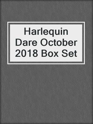 cover image of Harlequin Dare October 2018 Box Set