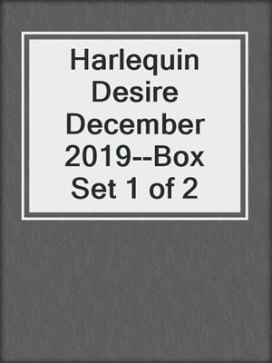 Harlequin Desire December 2019--Box Set 1 of 2