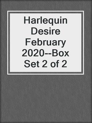 cover image of Harlequin Desire February 2020--Box Set 2 of 2