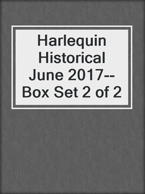 cover image of Harlequin Historical June 2017--Box Set 2 of 2