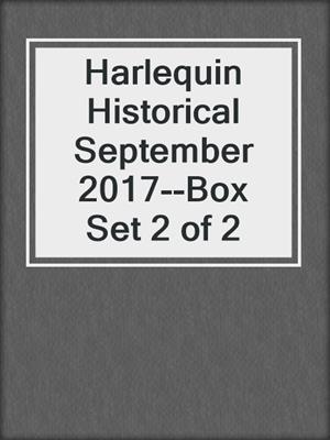 cover image of Harlequin Historical September 2017--Box Set 2 of 2