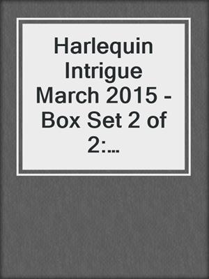 cover image of Harlequin Intrigue March 2015 - Box Set 2 of 2: Secrets\Seduced by the Sniper\The Pregnant Witness