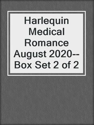 Harlequin Medical Romance August 2020--Box Set 2 of 2
