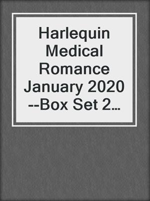 cover image of Harlequin Medical Romance January 2020--Box Set 2 of 2