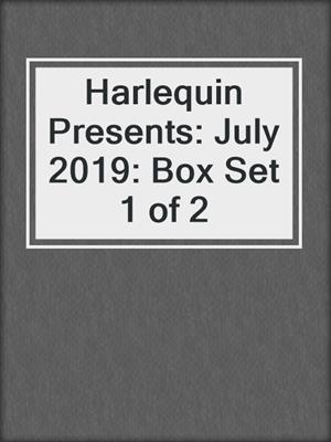 Harlequin Presents: July 2019: Box Set 1 of 2