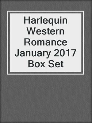 Harlequin Western Romance January 2017 Box Set