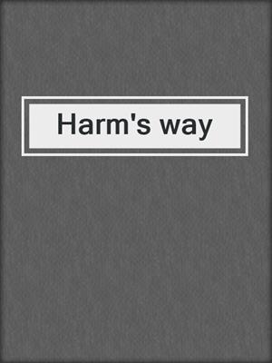 Harm's way