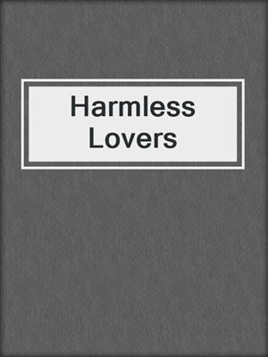 cover image of Harmless Lovers