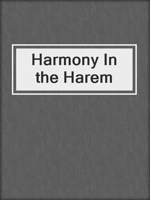 cover image of Harmony In the Harem