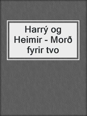 Harrý og Heimir - Morð fyrir tvo