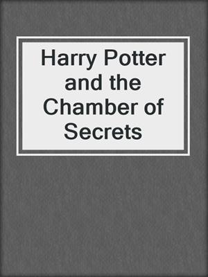 cover image of Harry Potter and the Chamber of Secrets