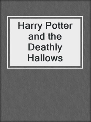 cover image of Harry Potter and the Deathly Hallows