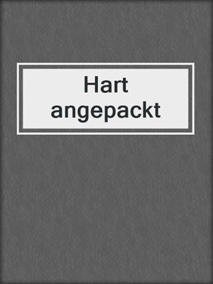 cover image of Hart angepackt