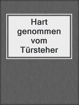 cover image of Hart genommen vom Türsteher