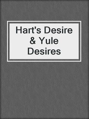 cover image of Hart's Desire & Yule Desires