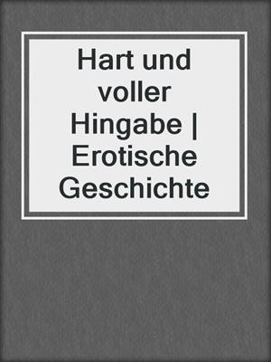 cover image of Hart und voller Hingabe | Erotische Geschichte