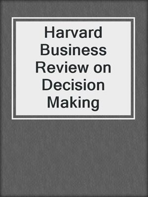 Harvard Business Review on Decision Making