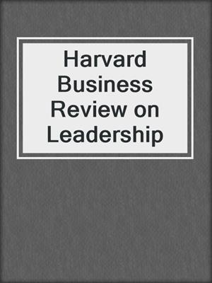 Harvard Business Review on Leadership by Harvard Business School Press ...
