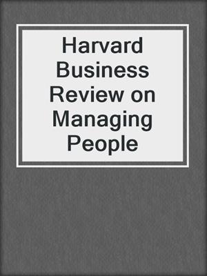 Harvard Business Review on Managing People