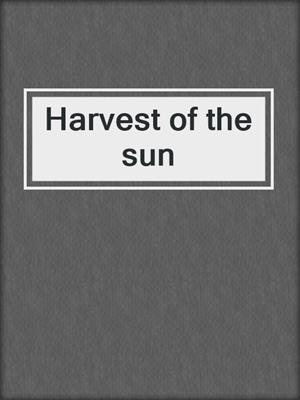 Harvest of the sun