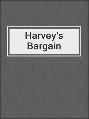 cover image of Harvey's Bargain