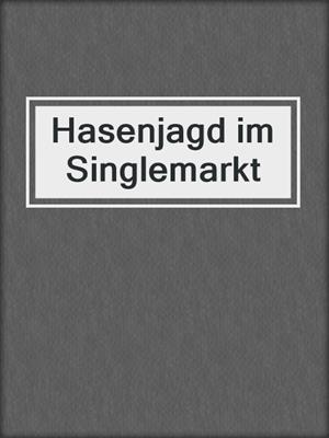 cover image of Hasenjagd im Singlemarkt