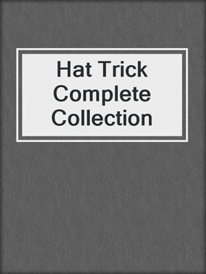 Hat Trick Complete Collection