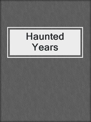 cover image of Haunted Years