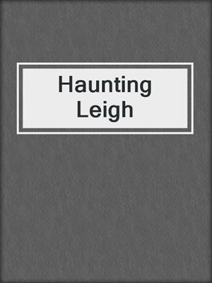 cover image of Haunting Leigh