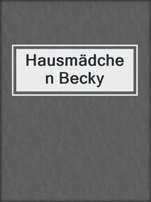 cover image of Hausmädchen Becky