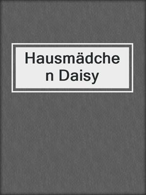 cover image of Hausmädchen Daisy