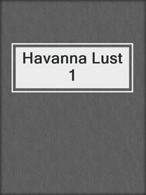 cover image of Havanna Lust 1