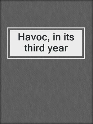 Havoc, in its third year