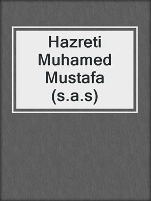 Hazreti Muhamed Mustafa (s.a.s)