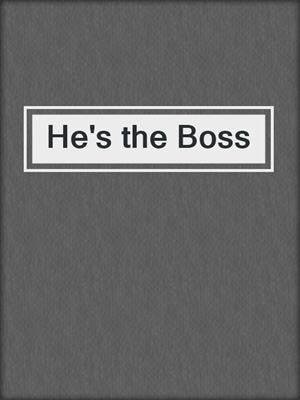 cover image of He's the Boss