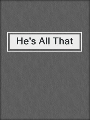 He's All That