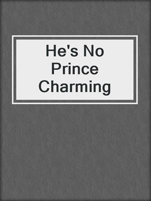 cover image of He's No Prince Charming