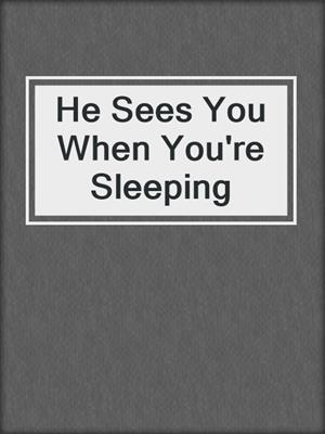 He Sees You When You're Sleeping