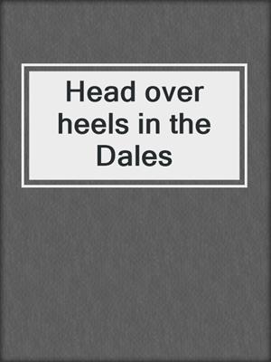Head over heels in the Dales
