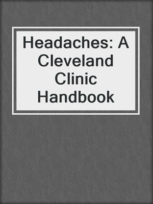 Headaches: A Cleveland Clinic Handbook