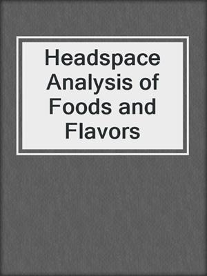 Headspace Analysis of Foods and Flavors