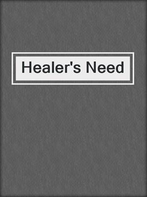 cover image of Healer's Need